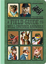 A Field Guide to Well Dressed Animals (Gift Books)